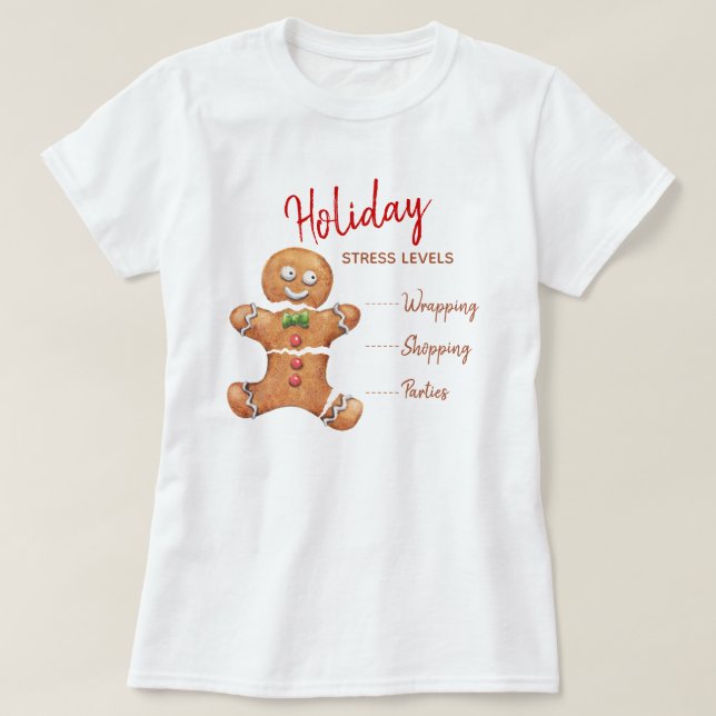 Funny Broken Pepparkaksgubbe-Helgdag Stressar nivå T Shirt (Design framsida)