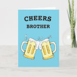 Funny Brother Birthday Card Kort<br><div class="desc">Cheers Brother-födelsedagskort är perfekt för vilken öldryck som helst. Det här kortet är anpassade med personligen.</div>