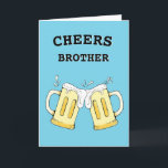 Funny Brother Birthday Card Kort<br><div class="desc">Cheers Brother-födelsedagskort är perfekt för vilken öldryck som helst. Det här kortet är anpassade med personligen.</div>