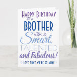 Funny Brother Birthday Kort<br><div class="desc">Ett roligt grattis på födelsedagen-kort till din bror! Skicka det till "någon som är smart,  begåvad och fantastisk" - för du är så lika! Låt någon le med det här humoristiska snyggten-kortet. Blå och lila typografi. Anpassa namn och budskap.</div>