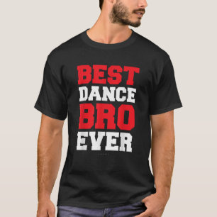 Funny Brother Shirts Best Dance Bro någonsin Gift T Shirt