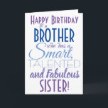 Funny Brother Sister Birthday Kort<br><div class="desc">Ett roligt grattis på födelsedagen-kort till din bror! Skicka det till "någon som är smart,  begåvad och fantastisk" - för du är så lika! Låt någon le med det här humoristiska snyggten-kortet. Blå och lila typografi. Anpassa namn och budskap.</div>