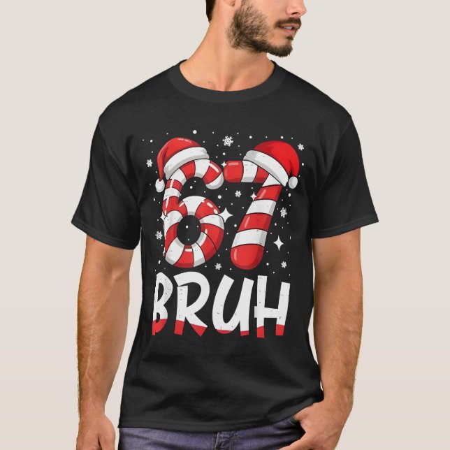 Funny Bruh 67 Six Seven 6 7 Meme Christmas Candy C T Shirt (Framsida)