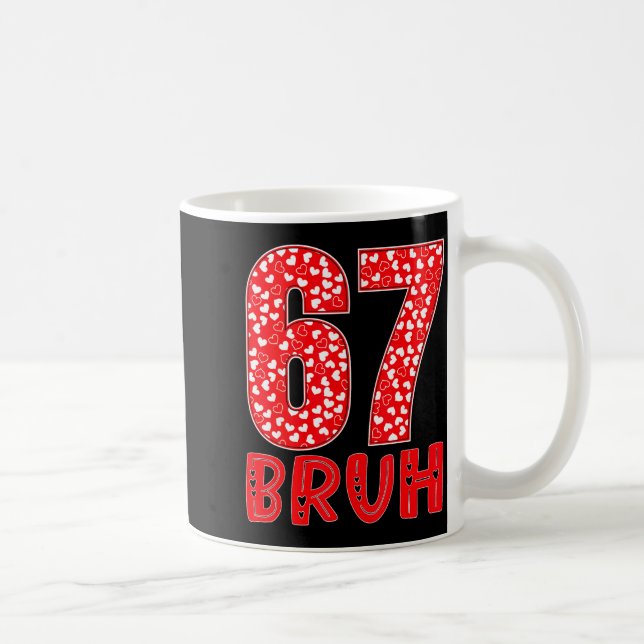 Funny Bruh 67 Six Seven Meme Valentine's Day Men W Kaffemugg (Höger)