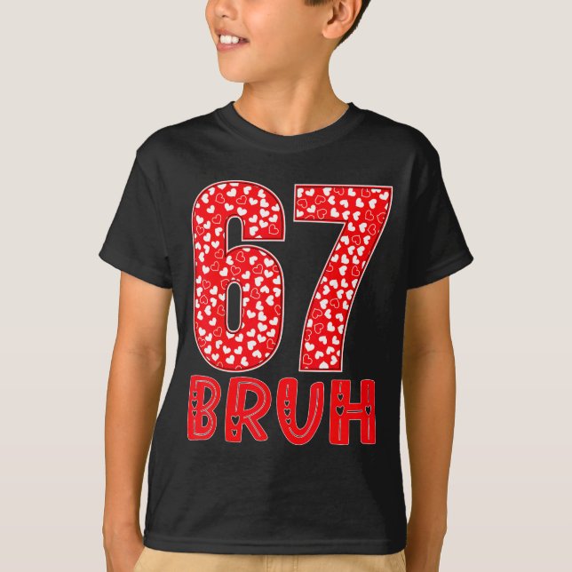 Funny Bruh 67 Six Seven Meme Valentine's Day Men W T Shirt (Framsida)