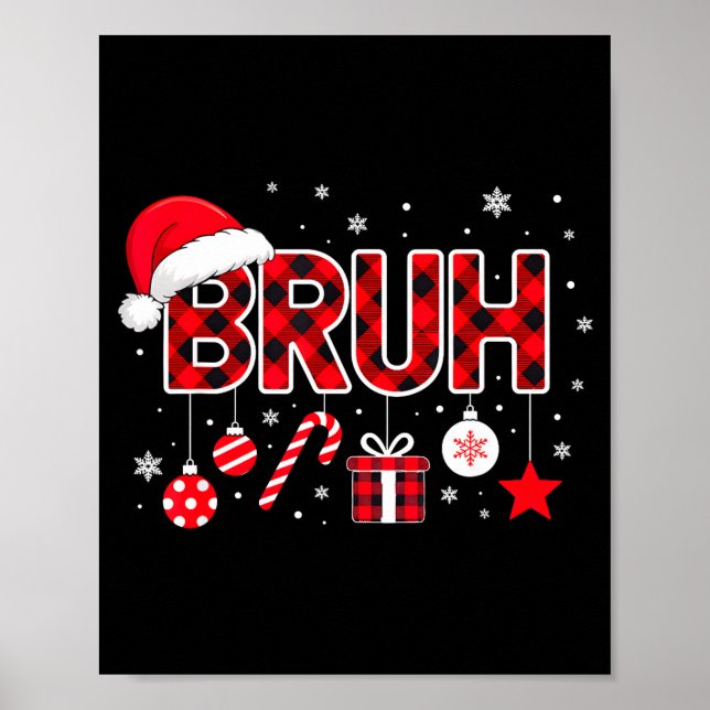 Funny Bruh Christmas Meme For Women Men Kids Toddl Poster (Framsidan)