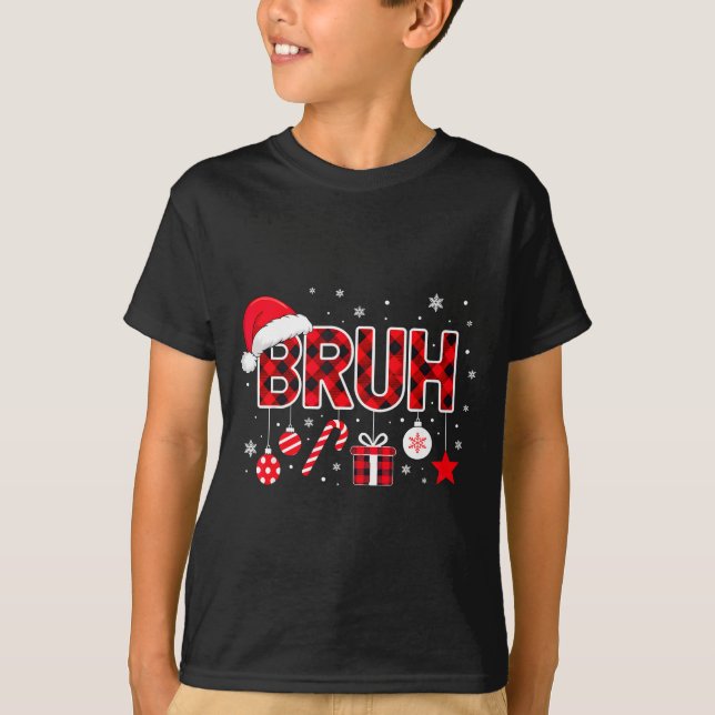 Funny Bruh Christmas Meme For Women Men Kids Toddl T Shirt (Framsida)