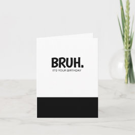 Funny Bruh Födelsedagskort Kort