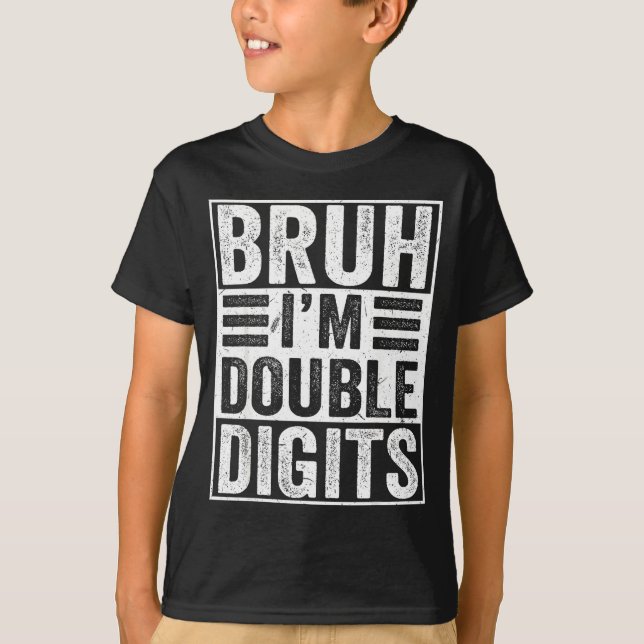 Funny Bruh I'm Double Digits 10th Birthday 10 Year T Shirt (Framsida)