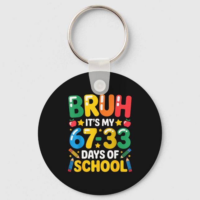 Funny Bruh It's My 67 33 Days Of School Math Six S Nyckelring (Framsida)
