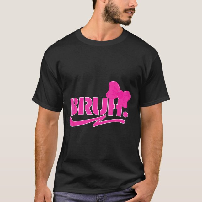 Funny Bruh Meme Funny Sayings Quotes Mom Sis Teens T Shirt (Framsida)