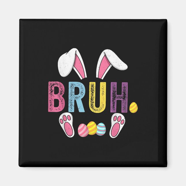 Funny Bruh Meme Påsk Day Bunny Eggs Tonåringars Bo Magnet (Framsidan)