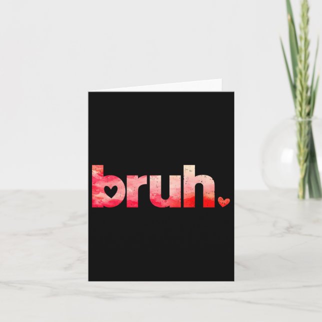 Funny Bruh-nota som säger att Valentines day-skift Kort (Framsida)