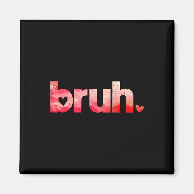 Funny Bruh-nota som säger att Valentines day-skift Magnet (Framsidan)