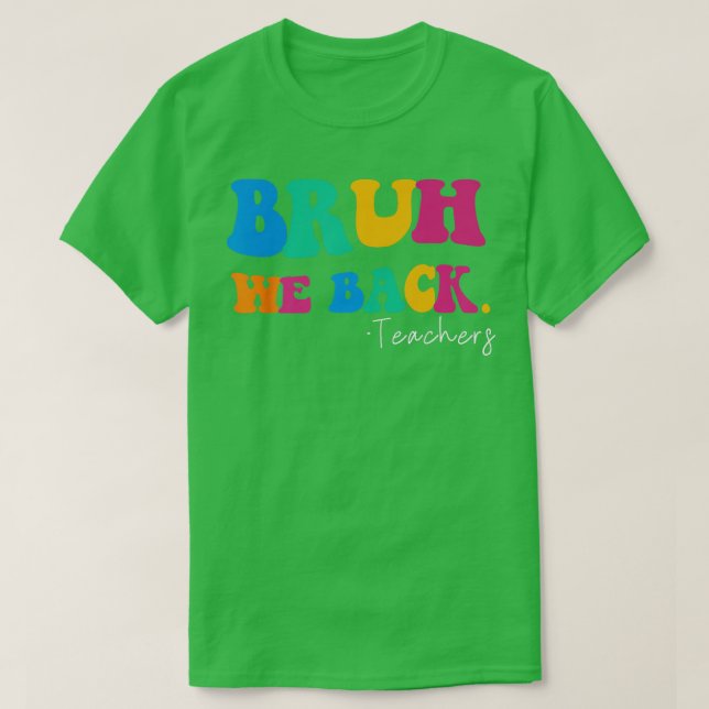 Funny Bruh We Back Teacher Start Back to school G T Shirt (Design framsida)