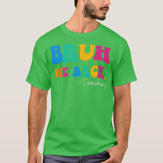 Funny Bruh We Back Teacher Start Back to school G T Shirt