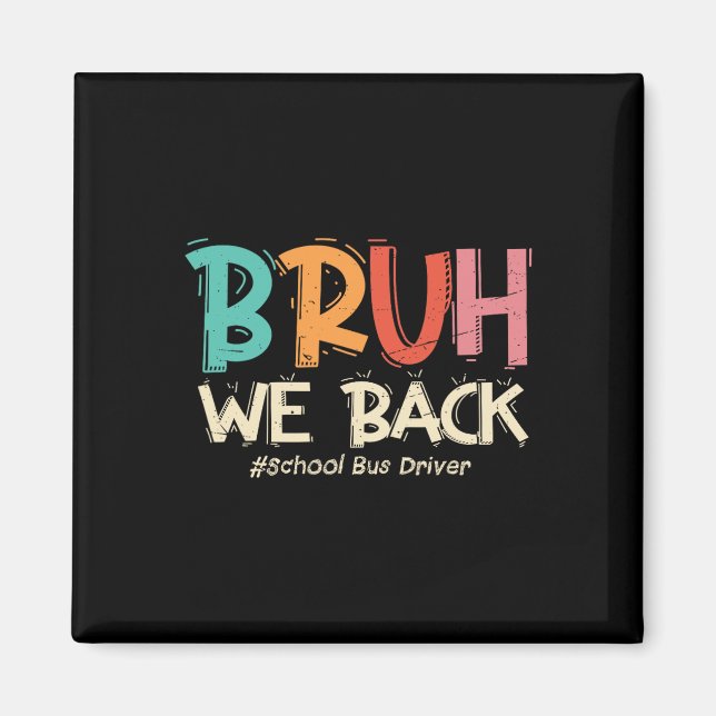 Funny Bruh We Back To School Bus Driver First Day  Magnet (Framsidan)