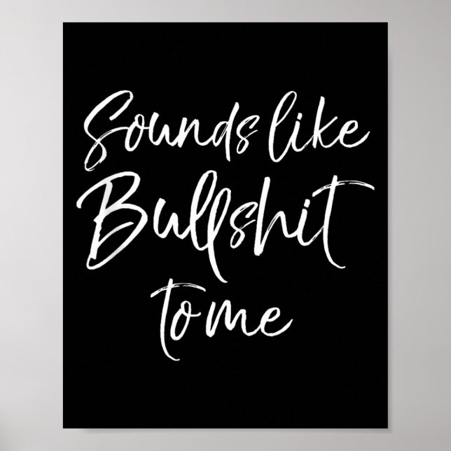 Funny Bs Quote Sarcastic Gag Gift Sounds Like Bull Poster (Framsidan)