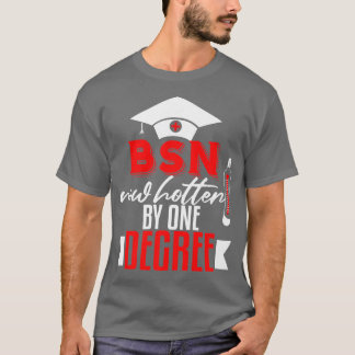 Funny BSN Nurse Studenten Gift BSN Degree Nursing T Shirt