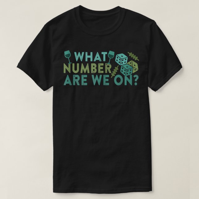 Funny Bunco Night Quote Dice Wine What Number Are  T Shirt (Design framsida)