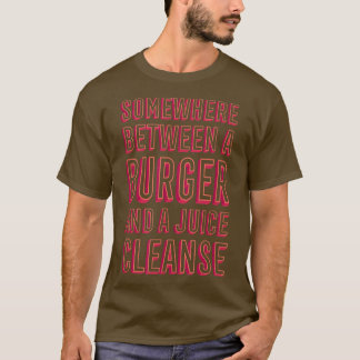 Funny Burger and a Juice Cleanse Hamburger Comfort T Shirt