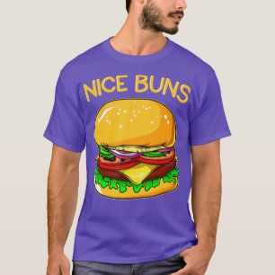 Funny Burger Hamburger Cheeseburger Nice Buns Pun T Shirt