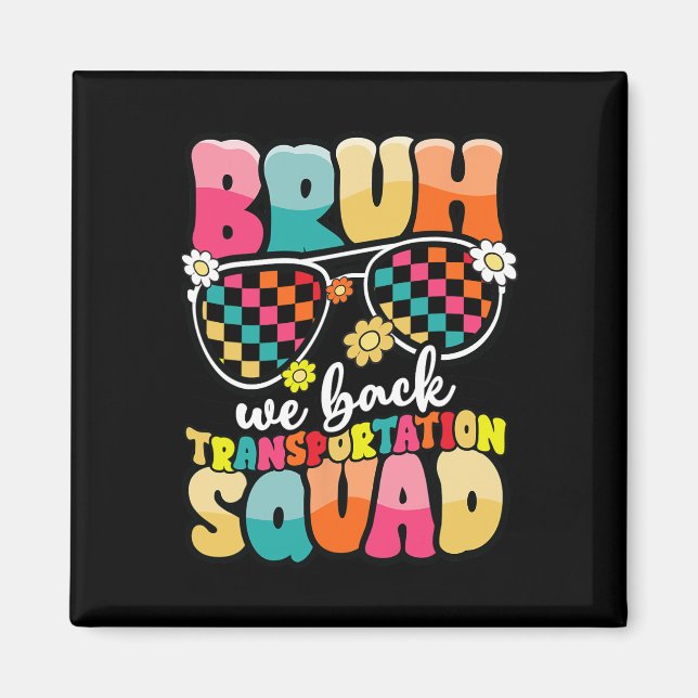 Funny Bus Driver Bruh We Back To School Transporta Magnet (Framsidan)