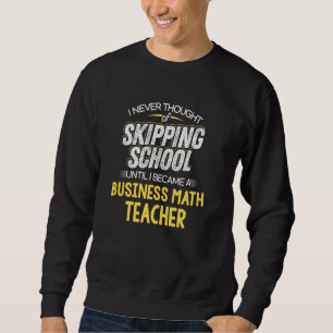 Funny Business Math Teacher Skip School Lång Ärmad Tröja