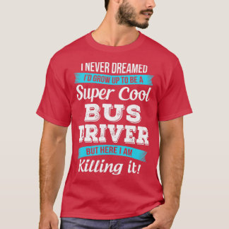 Funny Buss Driver Gift T Shirt