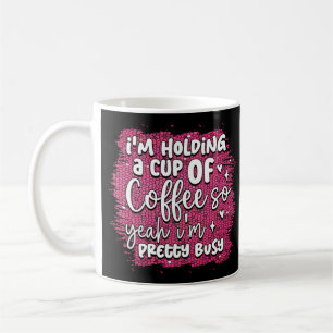 Funny Busy Holding Coffee Quote Humor Sarkastic Kaffemugg