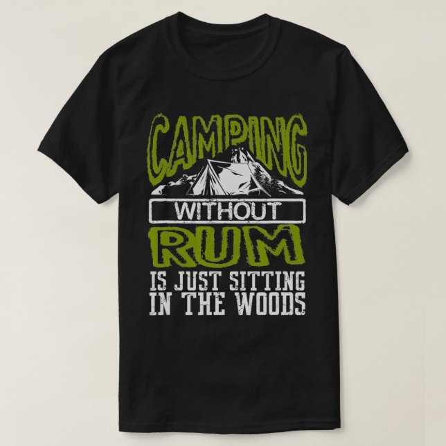 Funny Camping Without Rum Is Sitting In The Woods  T Shirt (Design framsida)