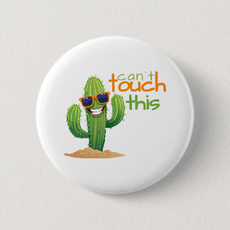 Funny Can`t Touch this Cactus Button Knapp