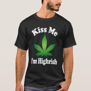 Funny Canabis Hippie Lucky Ogräs Löv Kiss Me I M H T Shirt