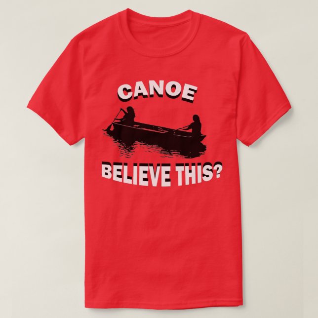 Funny Canoe tror att Kayak Canoeing Kayaking R T Shirt (Design framsida)