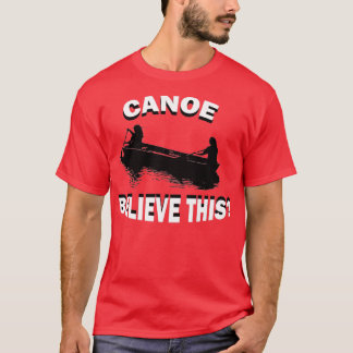 Funny Canoe tror att Kayak Canoeing Kayaking R T Shirt