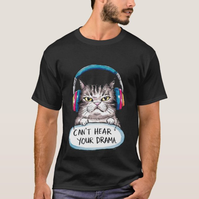 Funny "Can't Hear Your Drama" Sarcastic Cat✨🎧🐈 T Shirt (Framsida)