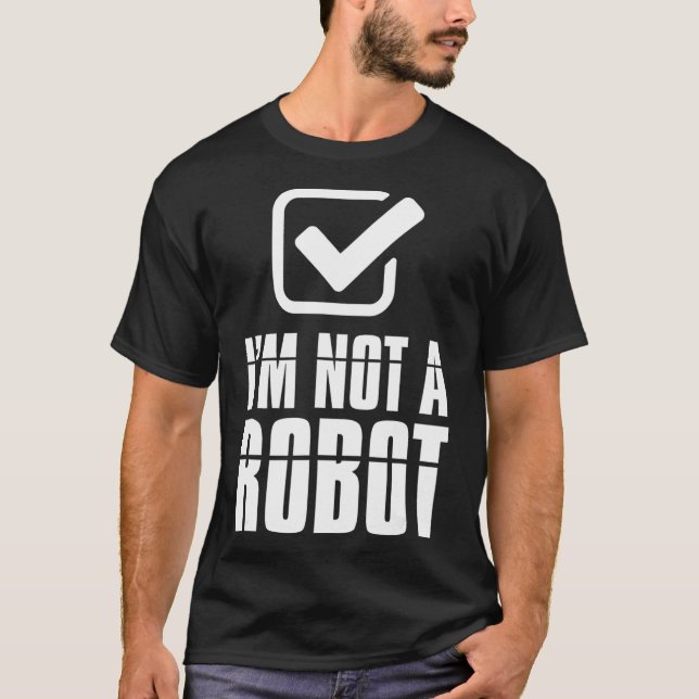 Funny Captcha Robotics Im Inte en robot T Shirt (Framsida)