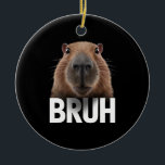 Funny Capybara Bruh Julgransprydnad Keramik<br><div class="desc">Funny Capybara Bruh</div>