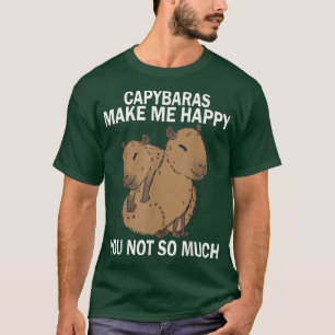 Funny Capybaras Gör mig lycklig så att du inte är T Shirt