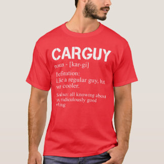 Funny Car Guyshirt Car Guy Definition Gear Head fr T Shirt