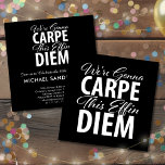 Funny Carpe Diem Födelsedagsfest Inbjudningar<br><div class="desc">"Vi ska CARPE this effin DIEM" Funny födelsedagsfest inbjudan i svartvitt (färg är anpassade). Carpe Diem elaken "Seize the Day" på latin. Anpassa enkelt text.</div>