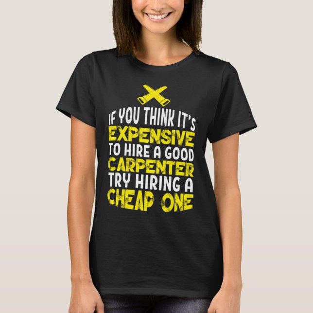 Funny Carpentry Humor Hyre A Bra Carpenter T Shirt (Framsida)