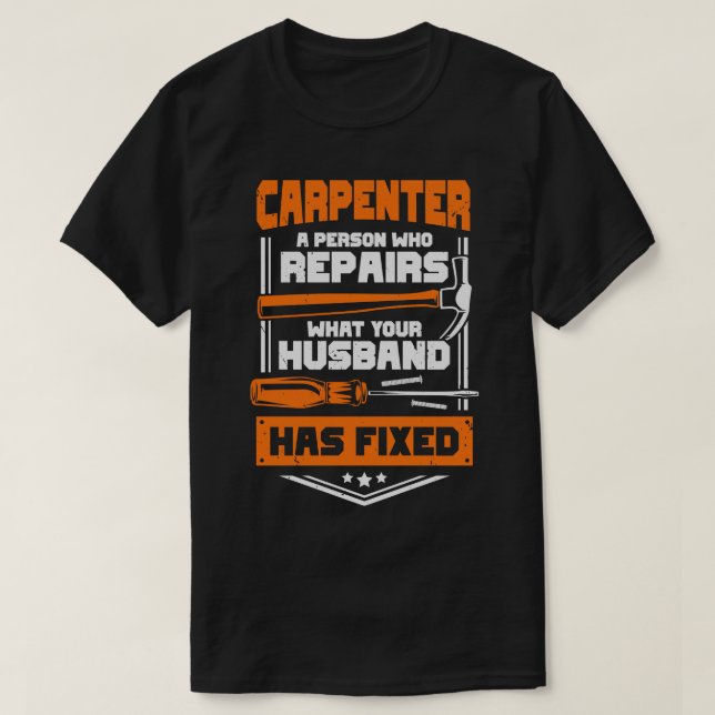 Funny Carpentry Woodworking Carpenter Gift T Shirt (Design framsida)