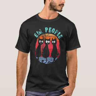 Funny Cat Ew People Retro Cat Glancing Anti Social T Shirt