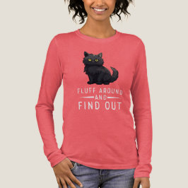 Funny Cat Fluff Around And Find Out Cat Pet Lover T Shirt