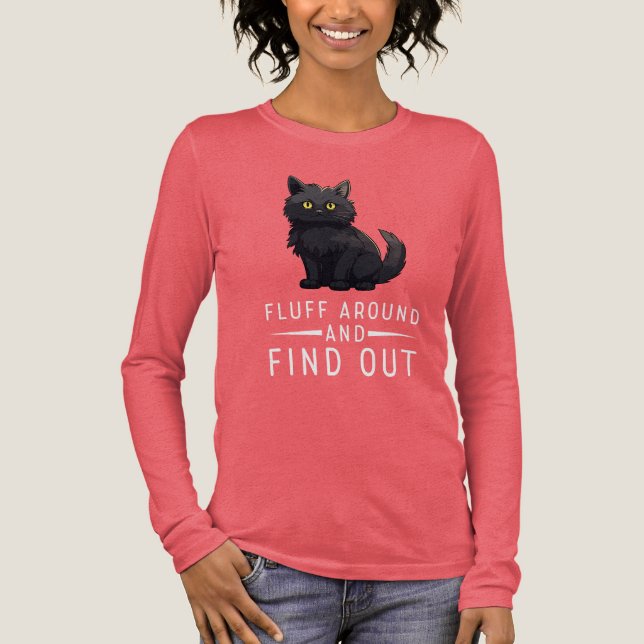 Funny Cat Fluff Around And Find Out Cat Pet Lover T Shirt (Framsida)