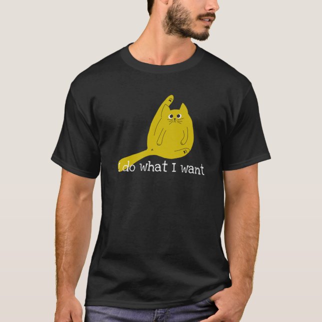 Funny Cat I Do What I Want T Shirt (Framsida)