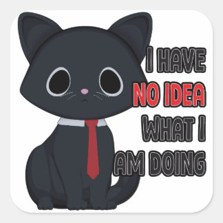 Funny Cat I Have No Idea What I Am Doing Sticker Fyrkantigt Klistermärke