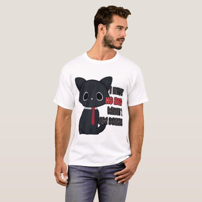 Funny Cat I Have No Idea What I Am Doing T-Shirt (Hel framsida)