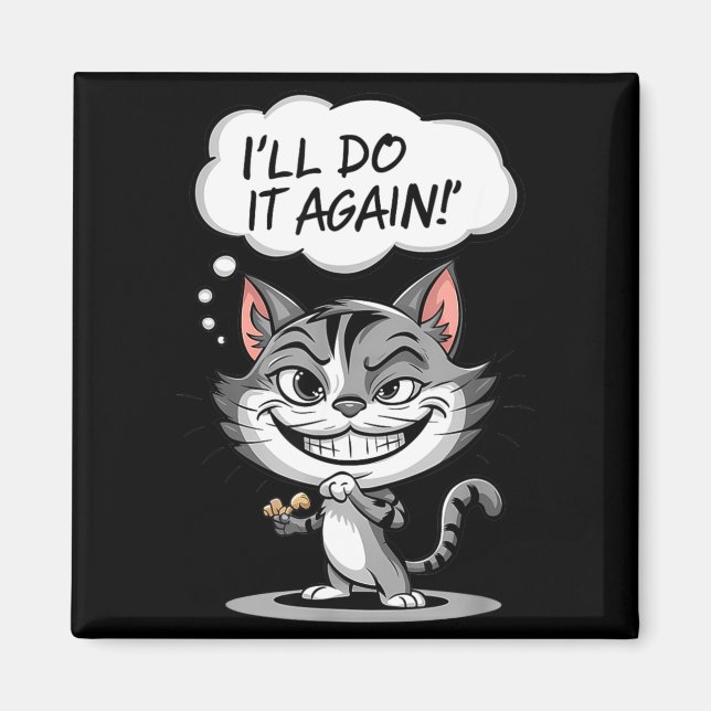 Funny Cat I'll Do It Again  Magnet (Framsidan)
